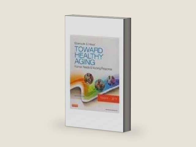 Ebersole & Hess Toward Healthy Aging 8Ed: Human Needs & Nursing Response (Pb 2012) by Touhy T.A.