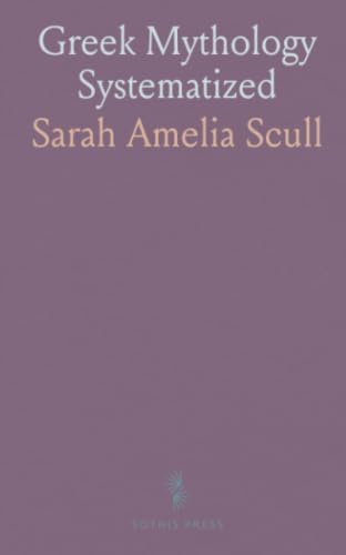 Greek Mythology Systematized by Sarah Amelia Scull