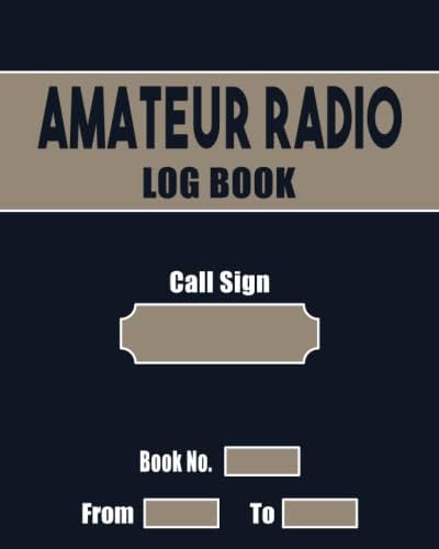 Amateur Radio Log Book: Includes Ham Radio Q-codes, RST system and Phonetic Alphabet Reference guides. by Little Bird Journals