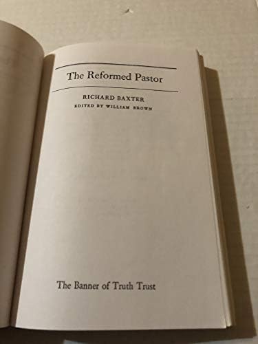 The Reformed Pastor: Richard Baxter by Edited By William Brown