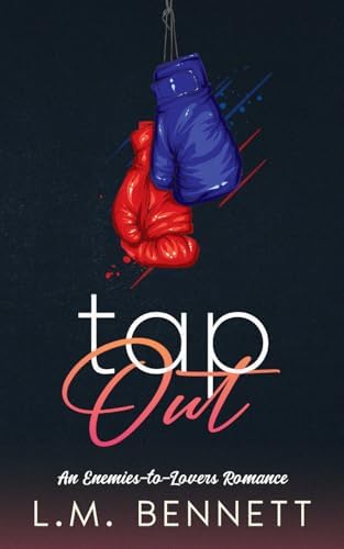 Tap Out: An Enemies-to-Lovers Romance (Competing Desires) by L.M. Bennett