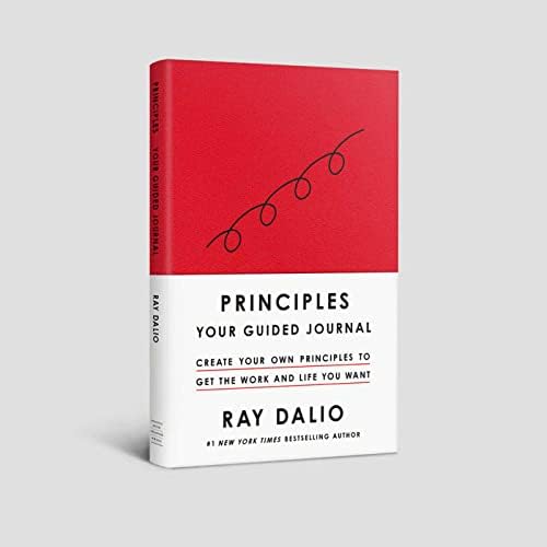 Principles: Your Guided Journal (Create Your Own Principles to Get the Work and Life You Want) by Ray Dalio