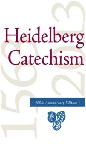 The Heidelberg Catechism, 450th Anniversary Edition by Dr. Zacharius Ursinus