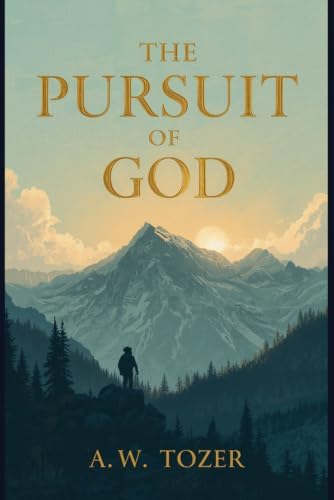 The Pursuit of God by A. W. TOZER