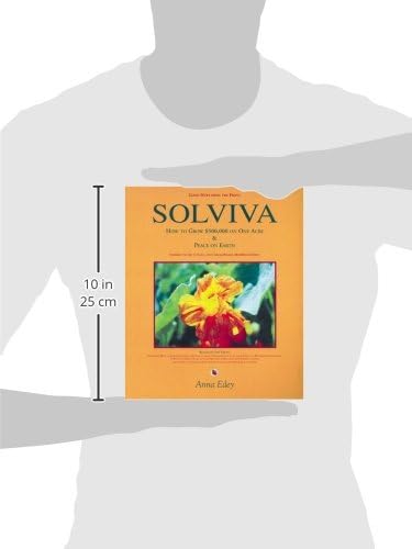 Solviva: How to grow $500,000 on one acre, and Peace on Earth by Anna Edey