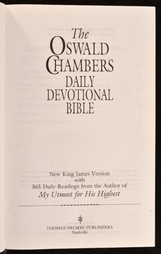 The Oswald Chambers Daily Devotional Bible: 365 Daily Readings from the Author of My Utmost for His Highest (New King James Version) by Oswald Chambers