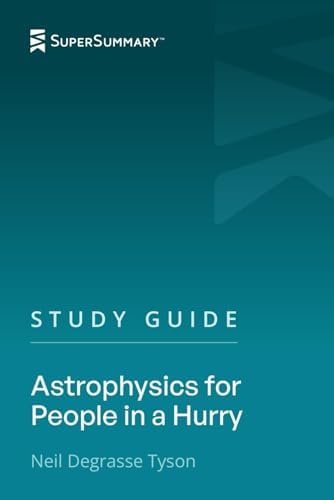 Study Guide: Astrophysics for People in a Hurry by Neil deGrasse Tyson (SuperSummary) by SuperSummary