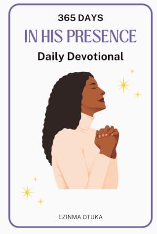 365 Days in His Presence Daily Devotional by Ezinma Otuka