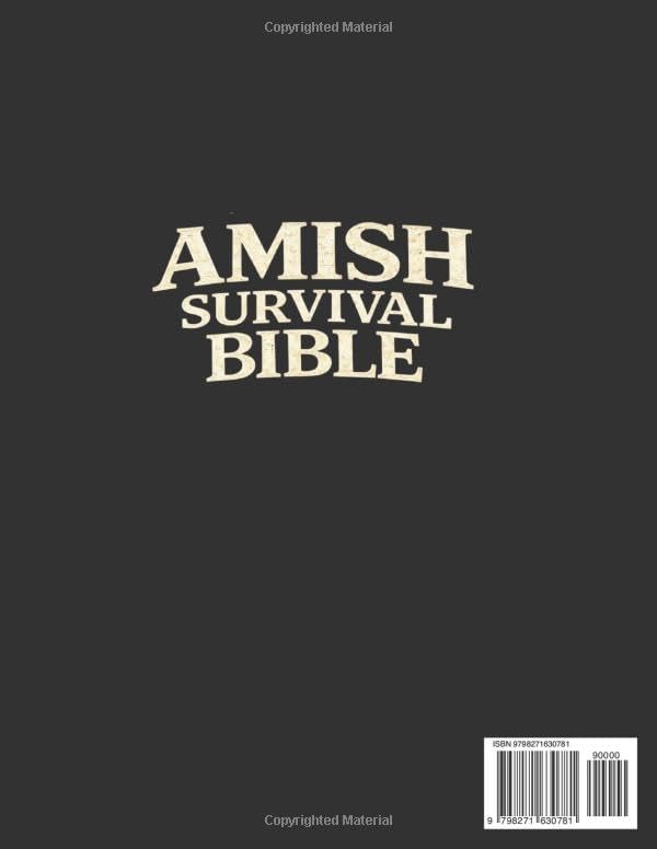 Amish Survival Bible: The Lost Book to Escape Modern Civilization & Secure Total Independence Before Any Crisis Strike - DIY Skills, Herbal Remedies, Food Canning, Off-Grid Living & More by Thane Alderholt