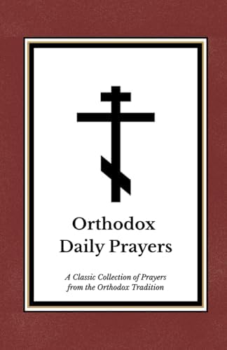 Orthodox Daily Prayers by St. Tikhon’s Orthodox Monastery