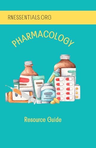 Fundamentals of Pharmacology: Resource Guide by RN Essentials LLC