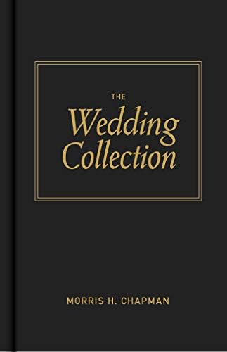 The Wedding Collection: 26 Basic Wedding Ceremonies for Pastors by Morris H. Chapman