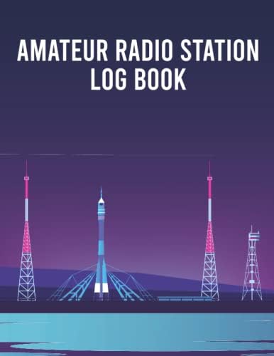 Amateur Radio Station Log Book: Radio Station Log Book for HAM Radio Operators, Amateur Radio Station Operators Log Book, Space Radio Station Log Book, Ham Radio Log Book by Faouzi Radio Stations Publishing