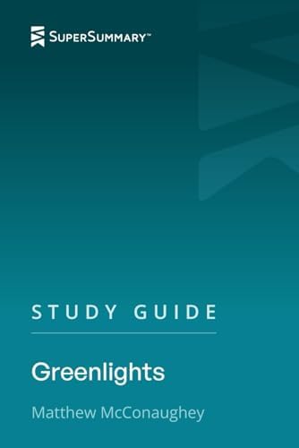 Study Guide: Greenlights by Matthew McConaughey (SuperSummary) by SuperSummary