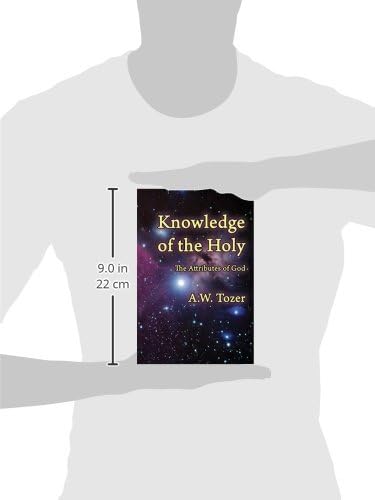 Knowledge of the Holy: The Attributes of God by A W Tozer