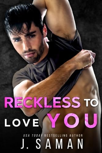 Reckless to Love You: A Friends to Lovers Second Chance Romance (Wild Love) by J. Saman