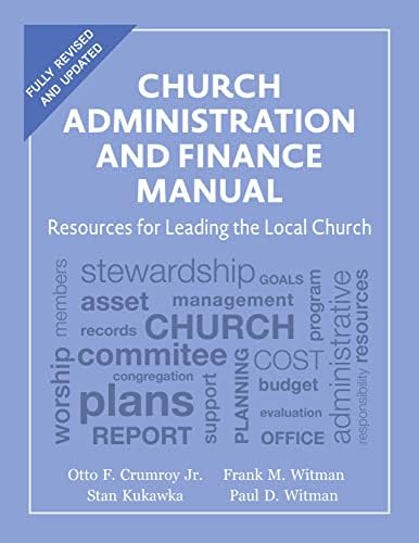 Church Administration and Finance Manual: Resources for Leading the Local Church by Otto F. Crumroy Jr.