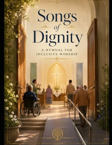 Songs of Dignity: A Hymnal for Inclusive Worship by Gary Rader