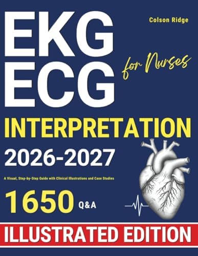 ECG | EKG Interpretation for Nurses: A Visual, Step-by-Step Guide with Clinical Illustrations and Case Studies by Colson Ridge