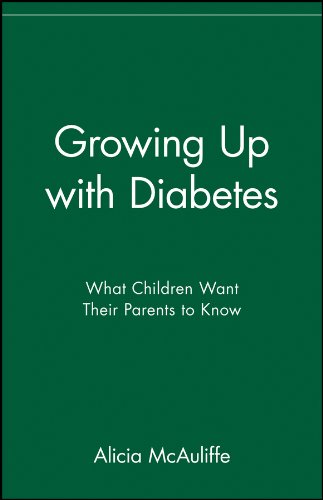 Growing Up with Diabetes: What Children Want Their Parents to Know by Alicia McAuliffe