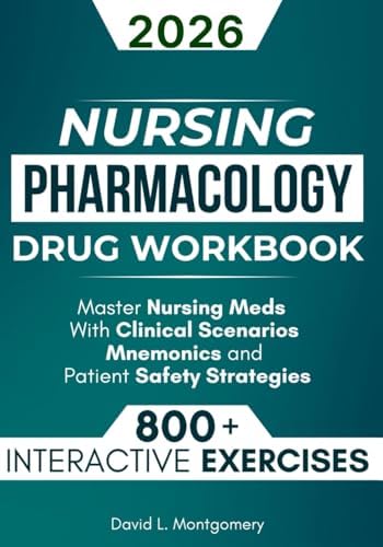 Nursing Pharmacology Drug Workbook: 800+ Interactive Exercises to Master Nursing Meds – With Clinical Scenarios, Mnemonics, and Patient Safety Strategies by David L. Montgomery