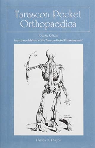Tarascon Pocket Orthopaedica: . by Dr. Damian M. Rispoli