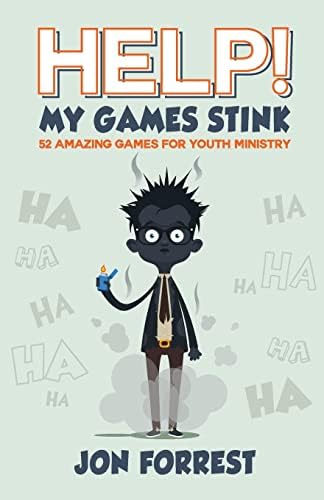 Help! My Games Stink: 52 Amazing Games for Youth Ministry by Jon D. Forrest