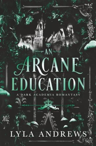 An Arcane Education: A Dark Academia Romantasy (Arcadia Academy) by Lyla Andrews