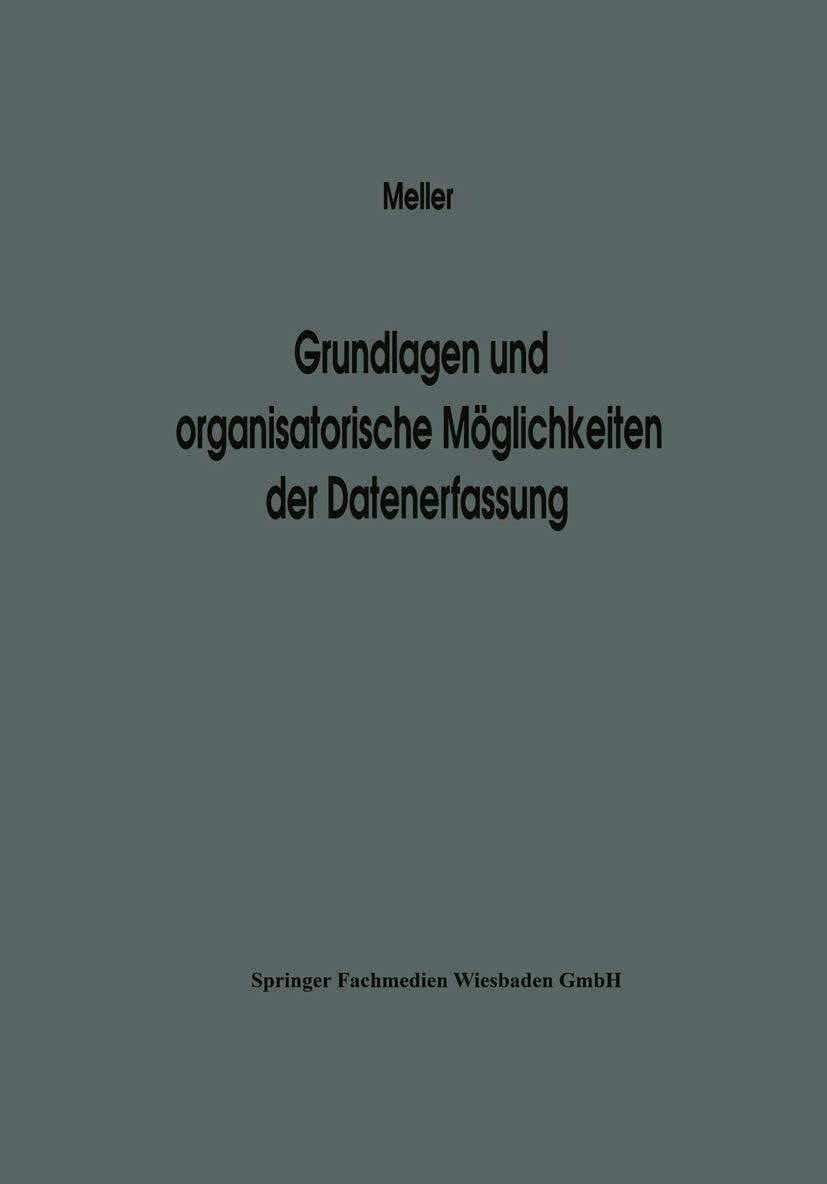 Grundlagen und organisatorische Möglichkeiten der Datenerfassung: Ergebnisse eines Studienkreises des Betriebswirtschaftlichen Instituts für ... und Automation, 16) (German Edition) by NA Meller