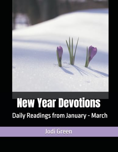 New Year Devotions: Daily Readings from January - March (Seasonal Daily Devotions) by Jodi Green
