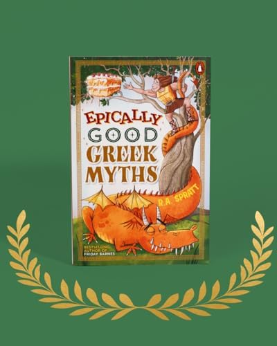 Epically Good Greek Myths by R.A. Spratt