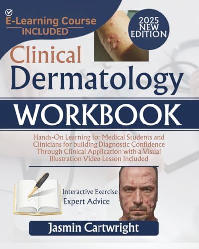 Clinical Dermatology Workbook: Hands-On Learning for Medical Students and Clinicians for building Diagnostic Confidence Through Clinical Application with a Visual Illustration Video Lesson Included by Jasmin Cartwright