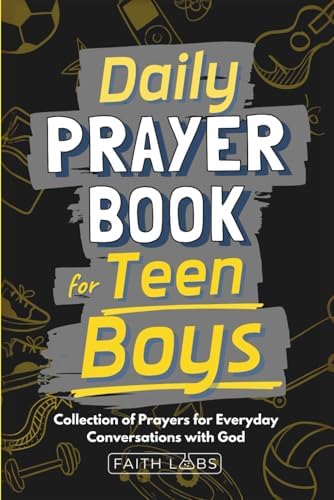 Daily Prayer Book for Teen Boys: Collection of Prayers for Everyday Conversations with God (Daily Prayers for the Family) by FaithLabs