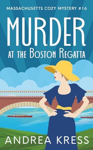 MURDER AT THE BOSTON REGATTA: Cozy Historical Mystery (Massachusetts Cozy Mystery) by ANDREA KRESS