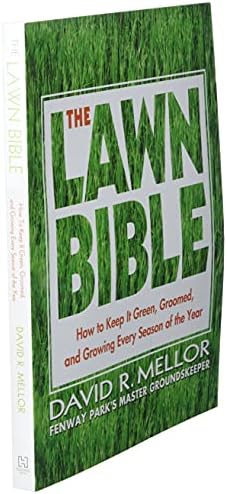 The Lawn Bible: How to Keep It Green, Groomed, and Growing Every Season of the Year by David R. Mellor
