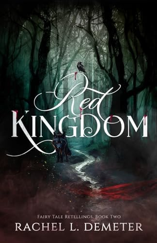 Red Kingdom: A Dark Little Red Riding Hood Retelling (Fairy Tale Retellings) by Rachel L. Demeter