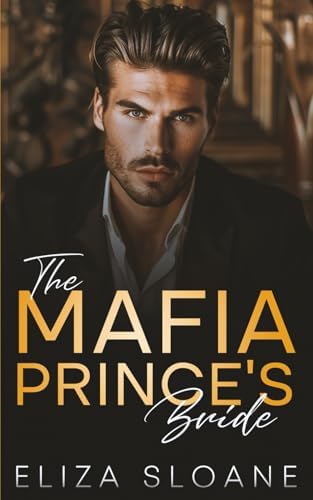 The Mafia Prince's Bride: An Enemies to Lovers Surprise Baby Romance by Eliza Sloane