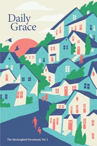 Daily Grace: The Mockingbird Devotional, Vol. 2 by David Zahl