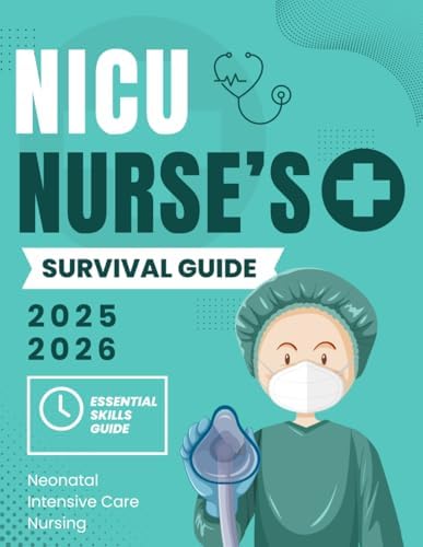 NICU Nurse’s Survival Guide : Essential Skills in Neonatal Intensive Care Nursing 2025-2026 by Jarrett F. Thiede