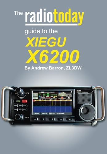 The Radio Today guide to the Xiegu X6200 (Radio Today guides) by Andrew Barron