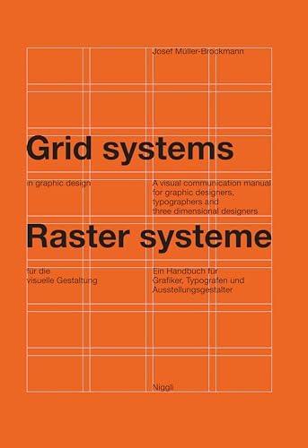 Grid systems in graphic design: A visual communication manual for graphic designers, typographers and three dimensional designers (German and English Edition) by Josef Müller-Brockmann