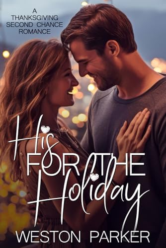 His for the Holiday: A Thanksgiving Second Chance Romance by Weston Parker