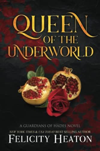 Queen of the Underworld: A Guardians of Hades Romance Series Prequel by Felicity Heaton