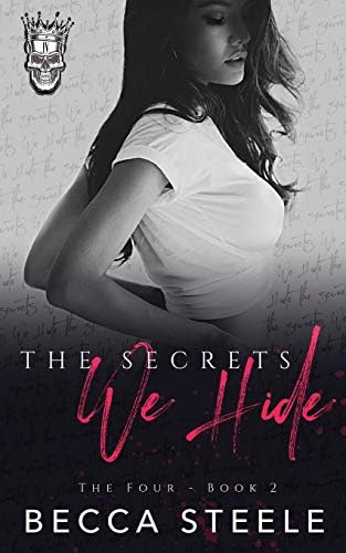 The Secrets We Hide: An Enemies to Lovers College Bully Romance (Four) by Becca Steele