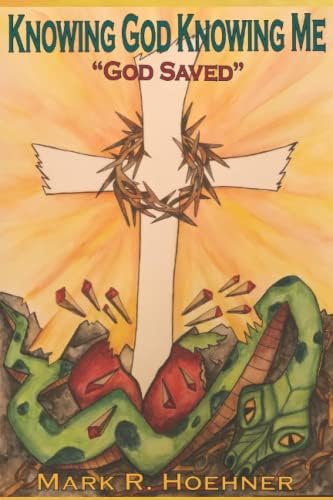 Knowing God Knowing Me Book 3: God Saved by Mark R Hoehner