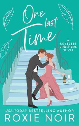 One Last Time: A Second Chance Romance (Loveless Brothers Romance) by Roxie Noir