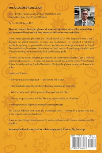 The Glucose Rebellion: How I Fired My Pancreas, Rewired My Metabolism, and Laughed My Way Out of Type 2 Diabetes - A Sarcastic, Science-Soaked ... Type 2 Diabetes and Winning Your Life Back by Dr. Khalid Saeed D.O.