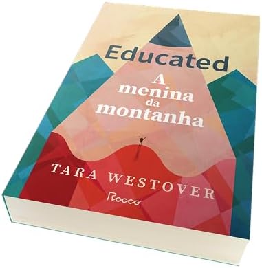 Educated: A menina da montanha by Tara Westover