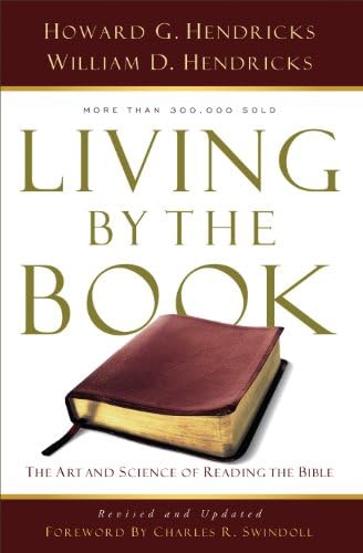 Living By the Book: The Art and Science of Reading the Bible by Howard G Hendricks