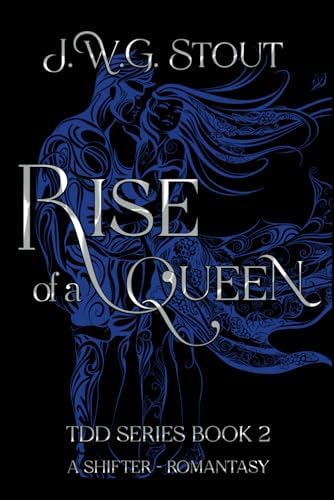 Rise of a Queen - Book 2: (Shifter Romantasy) (The Delta's Daughter Series) by J.W.G STOUT